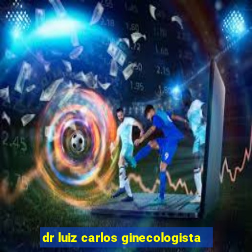 dr luiz carlos ginecologista